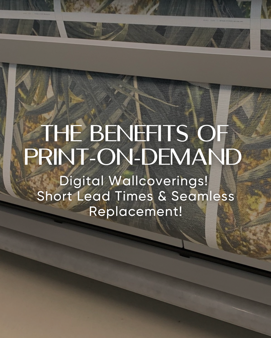 The Benefits of Print-On-Demand Digital Wallcoverings!