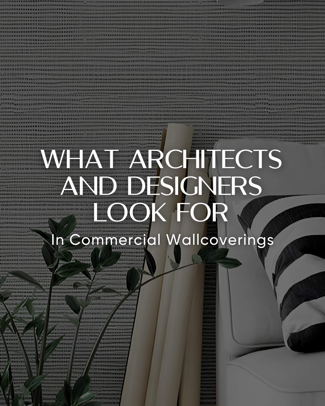 What Architects and Designers look for in Commercial Wallcoverings
