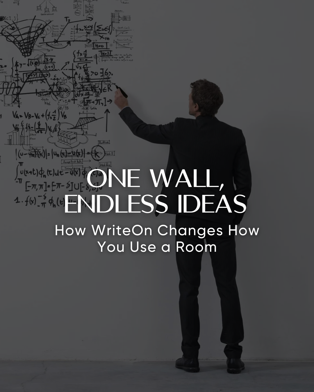 One Wall, Endless Ideas. How WriteOn Changes How you Use a Room